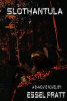 Slothantula: Eight-Legged Deadly Sin (A B-Movie Novel) 1731158645 Book Cover