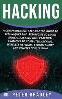 Hacking: A Comprehensive, Step-By-Step   Guide to Techniques and  Strategies to Learn Ethical Hacking With Practical Examples to Computer Hacking, Wireless Network, Cybersecurity and Penetration Test 109497756X Book Cover