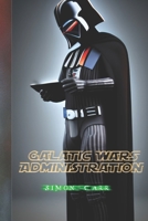 Galactic wars Administration B08PJWK1KW Book Cover