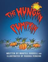 The Hungry Pumpkin 1483627551 Book Cover