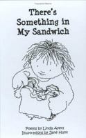 There's Something in My Sandwich 0976050579 Book Cover
