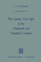 The German Verse Epic in the Nineteenth and Twentieth Centuries 940150377X Book Cover