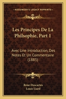 Les Principes De La Philsophie, Part 1: Avec Une Introduction, Des Notes Et Un Commentaire (1885) 1167520394 Book Cover