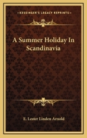 A Summer Holiday in Scandinavia 1163608386 Book Cover