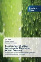 Development of a New Antimicrobial Material for Wound Dressing 3639663853 Book Cover