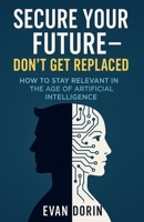 Secure Your Future - Don't Get Replaced B0FDZ2Q99K Book Cover