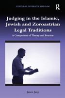 Judging in the Islamic, Jewish and Zoroastrian Legal Traditions: A Comparison of Theory and Practice 1138116971 Book Cover