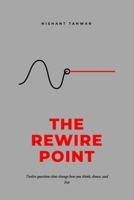 The Rewire Point: The Science of Rewiring Your Mind for Better Habits, Focus, Confidence and Purpose B0H99TBH4K Book Cover