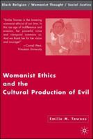 Womanist Ethics and the Cultural Production of Evil 1403972737 Book Cover