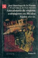 Anecdotario de viajeros extranjeros en México : siglos XVI-XX, IV 9681637089 Book Cover