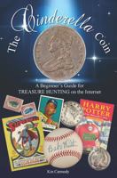The Cinderella Coin: A Beginner's Guide for Treasure Hunting on the Internet 1478798556 Book Cover