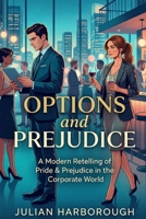 Options and Prejudice: A Modern Retelling of Pride & Prejudice in the Corporate World B0GTTT6QPM Book Cover