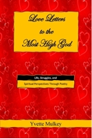 Love Letter to the Most High God : Life, Struggles, and Spiritual Perspectives Through Poetry 1953526020 Book Cover