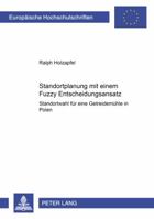 Standortplanung Mit Einem Fuzzy Entscheidungsansatz: Standortwahl Fuer Eine Getreidemuehle in Polen 3631335733 Book Cover