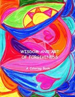 Wisdom and Art of Forgiveness 1534966323 Book Cover