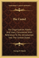 The Camel his Organization Habits & Uses 1016669267 Book Cover