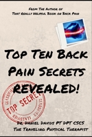 Top Ten Back Pain Secrets Revealed! 1097916219 Book Cover