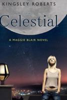 The Celestial: A Maggie Blair Novel 1533365792 Book Cover