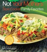 Not Your Mother's Slow Cooker Family Favorites: Healthy, Wholesome Meals Your Family will Love 1558324097 Book Cover
