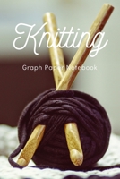 Knitting Graph Paper Notebook: Keeping Your Knitting Projects Organised B083XQ1HFW Book Cover