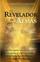 El Revelador De Almas: El Poder Del Arte 0692174494 Book Cover