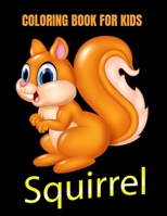 Squirrel coloring book for kids: Fun And Education For Kids B095GFYCKT Book Cover