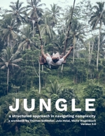 Jungle: a structured approach in navigating complexity 1699225524 Book Cover