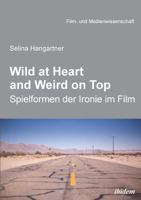 Wild at heart and weird on top: Spileformen der Ironie im Film 3838212142 Book Cover
