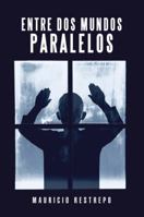Entre DOS Mundos Paralelos 1506524982 Book Cover