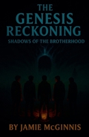 The Genesis Reckoning (The Shadows of Brotherhood) B0FFQWSF4T Book Cover