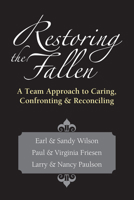 Restoring the Fallen: A Team Approach to Caring, Confronting & Reconciling 0830816194 Book Cover
