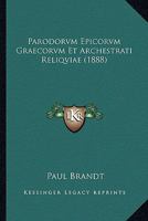 Parodorvm Epicorvm Graecorvm Et Archestrati Reliqviae (1888) 1167569598 Book Cover