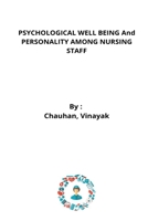 PSYCHOLOGICAL WELL BEING And PERSONALITY AMONG NURSING STAFF 2364109043 Book Cover