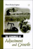 The Economics of Adjustment and Growth 0120445557 Book Cover