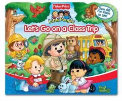 Fisher Price Let's Go On a Class Trip Lift the Flap 0794412912 Book Cover