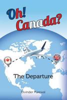 Oh! Canada? : The Departure 1773705474 Book Cover