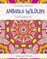 Mandala Wonders: Animals Wildlife for beginners 1536826308 Book Cover