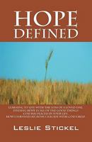 Hope Defined: Learning to Live with the Loss of a Loved One. Finding Hope in All of the Good Things God Has Placed in Your Life. How 1432753347 Book Cover