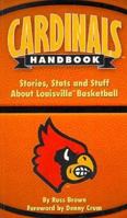 Cardinals Handbook: Stories, Stats and Stuff about Louisville Basketball 1880652757 Book Cover