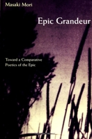 Epic Grandeur: Toward a Comparative Poetics of the Epic 0791432025 Book Cover