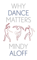 Why Dance Matters 0300204523 Book Cover