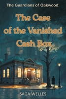 The Case of the Vanished Cash Box: A Fun and Cozy Middle Grade Mystery Adventure Chapter Book for Kids Ages 8–12 Packed with Friendship, Clues and Secrets (The Guardians of Oakwood) 9187575701 Book Cover
