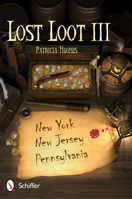 Lost Loot III: New Jersey, New York, Pennsylvania 0764341340 Book Cover