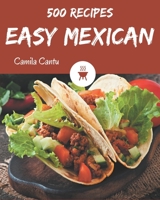 500 Easy Mexican Recipes: Everything You Need in One Easy Mexican Cookbook! B08CWJ7HX1 Book Cover