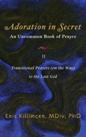 Adoration in Secret-An Uncommon Book of Prayer : VII.2: Prayers to the Last God 1887730613 Book Cover
