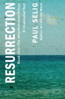 Resurrection: A Channeled Text: (Book One of the Manifestation Trilogy) 1250833779 Book Cover