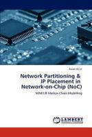 Network Partitioning & IP Placement in Network-on-Chip (NoC): M/M/1/B Markov Chain Modelling 3659126497 Book Cover