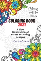 Coloring Book 2021: Coloring books for women: A New Generation of stress relieving designs, relax and smile B08SPLVRPN Book Cover