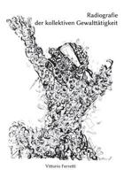Radiografie Der Kollektiven Gewaltt�tigkeit: Untersuchungen Zu Einem Fehl Der Kultur 3000505067 Book Cover