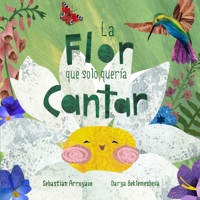 La Flor que Solo Quería Cantar B0BW2LMPQF Book Cover